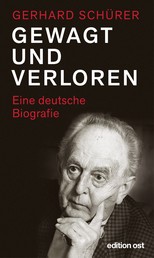 Gewagt und verloren - Eine deutsche Biografie