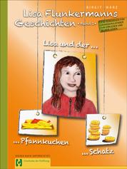 Lisa Flunkermanns Geschichten Band 1 - Lisa und der Pfannkuchen - Lisa und der Schatz