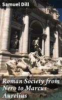 Samuel Dill: Roman Society from Nero to Marcus Aurelius 