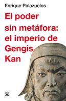 Enrique Palazuelos Manso: El poder sin metáfora: el imperio de Gengis Kan 