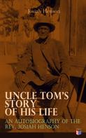 Josiah Henson: Uncle Tom's Story of His Life: An Autobiography of the Rev. Josiah Henson 