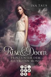 Rise & Doom 2: Prinz unter dem blutroten Mond - Vampir-Liebesroman