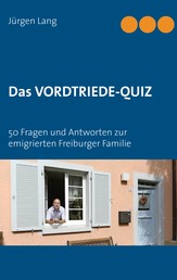 Das Vordtriede-Quiz - 50 Fragen und Antworten zur emigrierten Freiburger Familie