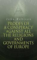 John Robison: Proofs of a Conspiracy against all the Religions and Governments of Europe 
