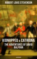Robert Louis Stevenson: Kidnapped & Catriona: The Adventures of David Balfour (Illustrated) 