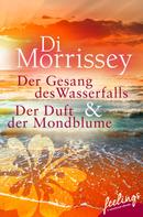 Di Morrissey: Der Gesang des Wasserfalls + Der Duft der Mondblume ★★★★★