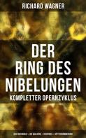 Richard Wagner: Der Ring des Nibelungen: Kompletter Opernzyklus 