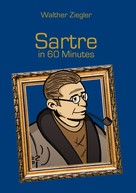 Walther Ziegler: Sartre in 60 Minutes 
