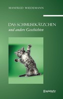 Manfred Wiedemann: Das Schmusekätzchen und andere Geschichten 