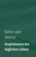 Nadine López Bárcenas: Inspirationen des täglichen Lebens 