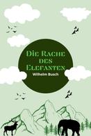 Wilhelm Busch: Die Rache des Elefanten 