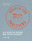 Jan-Philipp Cleusters: Kochen für Faultiere ★★★★