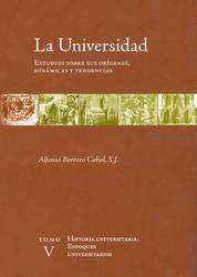 La universidad. Estudios sobre sus orígenes, dinámicas y tendencias - Vol. 5. Enfoques universitarios
