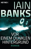 Iain Banks: Vor einem dunklen Hintergrund ★★★★