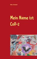 Volker Schoßwald: Mein Name ist CoVid 19 