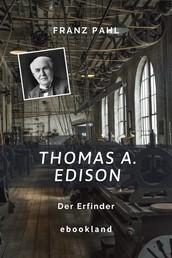 Thomas A. Edison - Der Erfinder