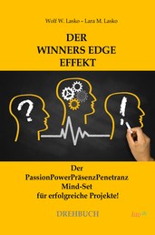 DER WINNERS EDGE EFFEKT - Der PassionPowerPräsenzPenetranz Mind-Set für erfolgreiche Projekte!