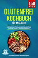 Katharina Janssen: Glutenfrei Kochbuch für Anfänger! 