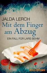 Mit dem Finger am Abzug - Ein Fall für Lars Behm