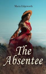 The Absentee - Regency Romance Classic
