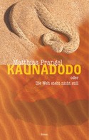 Matthias Prangel: Kaunadodo oder Die Welt steht nicht still 
