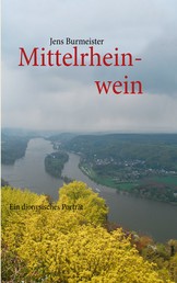 Mittelrheinwein - Ein dionysisches Porträt