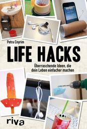 Life Hacks - Überraschende Ideen, die dein Leben einfacher machen