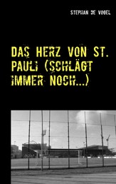 Das Herz von St. Pauli (schlägt immer noch...) - Fußballgedichte und Gedichte rund um den FC St. Pauli