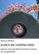 Markus Wilken: DURCH DIE CORONA KRISE 