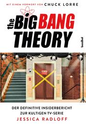 The Big Bang Theory - Der definitive Insiderbericht zur kultigen TV-Serie. Das Fan-Buch zu TBBT: alles über Sheldon Cooper & seine Freunde. Infos zu Drehbuch, Staffeln und Schauspieler-Interviews