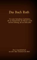 Antonia Katharina Tessnow: Das Buch Ruth, das 3. Geschichtsbuch aus dem Alten Testament der Bibel 