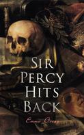 Emma Orczy: Sir Percy Hits Back 