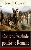 Joseph Conrad: Conrads fesselnde politische Romane 