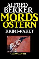 Alfred Bekker: Mords-Ostern: Krimi-Paket ★★