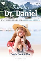 Familie Dr. Daniel 5 – Arztroman - Pamela, das süße Biest
