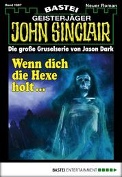 John Sinclair - Folge 1887 - Wenn dich die Hexe holt ...