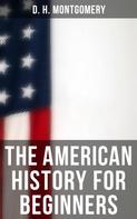 D. H. Montgomery: The American History for Beginners 