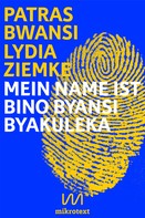 Lydia Ziemke: Mein Name ist Bino Byansi Byakuleka 