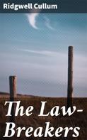 Ridgwell Cullum: The Law-Breakers 
