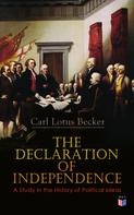 Carl Lotus Becker: The Declaration of Independence: A Study in the History of Political Ideas 