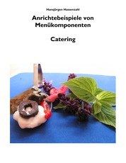 Arbeitsbuch Küche Anrichtebeispiele von Menükomponenten - Band 2 Catering mit HaReKa