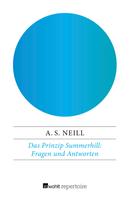 Alexander Sutherland Neill: Das Prinzip Summerhill: Fragen und Antworten 