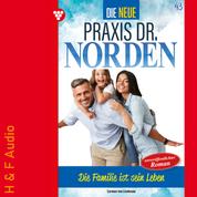 Die Familie ist sein Leben - Die neue Praxis Dr. Norden, Band 43 (ungekürzt)