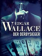 Edgar Wallace: Der Derbysieger 