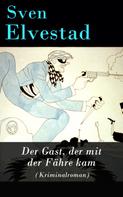 Sven Elvestad: Der Gast, der mit der Fähre kam (Kriminalroman) 
