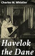 Charles W. Whistler: Havelok the Dane 