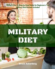 Military Diet - A Step by Step Guide for Beginners, Top Military Diet Recipes Included