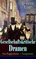 Henrik Ibsen: Gesellschaftskritische Dramen: Ein Puppenheim + Gespenster 
