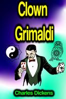 Charles Dickens: Clown Grimaldi 