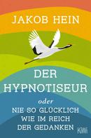 Jakob Hein: Der Hypnotiseur oder Nie so glücklich wie im Reich der Gedanken ★★★★★